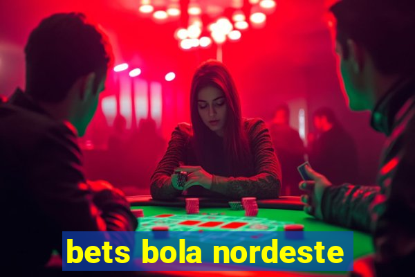 bets bola nordeste